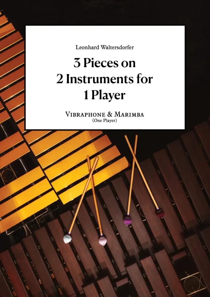 3 Pieces on 2 Instruments for 1 Player – Vibraphone & Marimba (1 Player) – Leonhard Waltersdorfer – Vienna Percussion Editions
