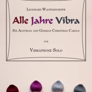 Alle Jahre Vibra – Vibraphone Solo – Leonhard Waltersdorfer – Vienna Percussion Editions
