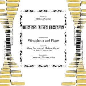 Times Like These – Vibraphone & Piano – transcription after Gary Burton & Makoto Ozone – Vienna Percussion Editions