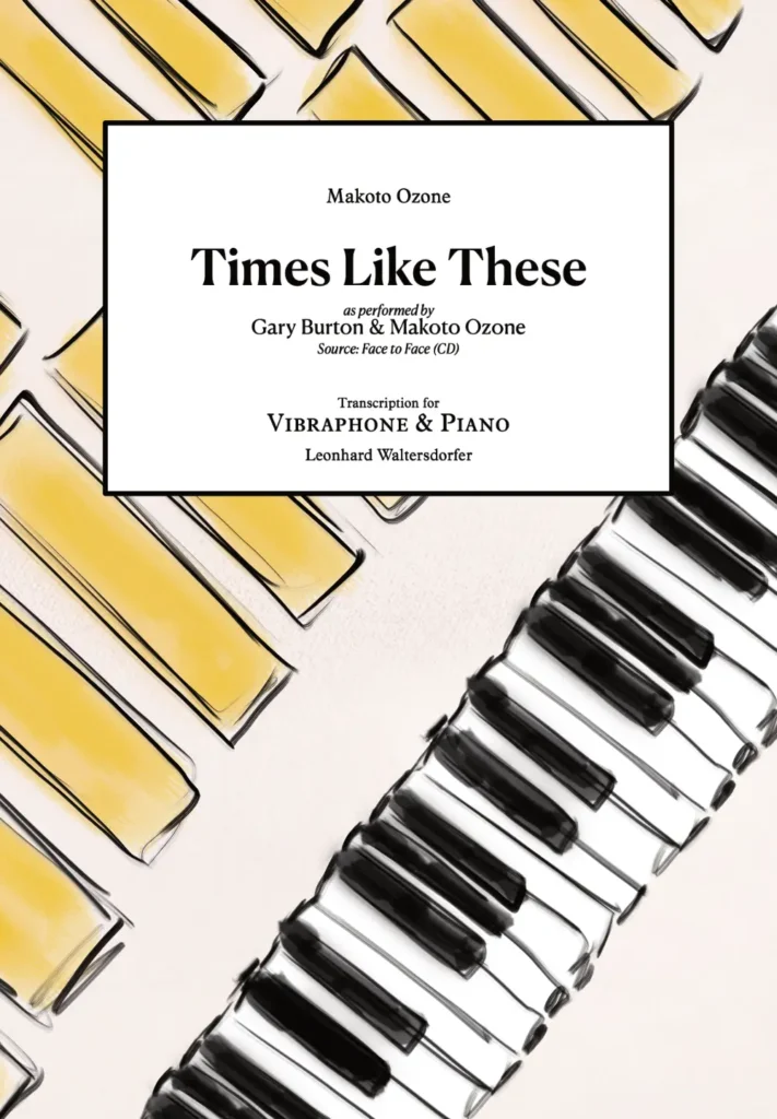 Times Like These – Vibraphone & Piano – transcription after Gary Burton & Makoto Ozone – Vienna Percussion Editions